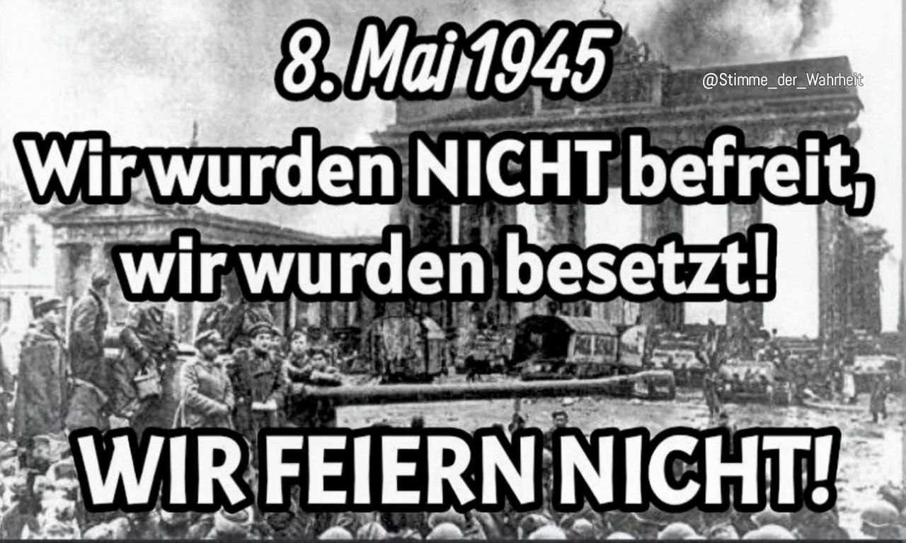 Das Deutsche Volk wollte 1945 nicht von den Besatzern befreit werden – es gibt nix zu feieren